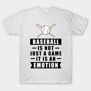 Baseball Is Not Just A Game, It Is An Emotion T-Shirt